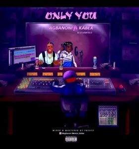 Agbanoni Ft Kabex & Stormfred - Only You
