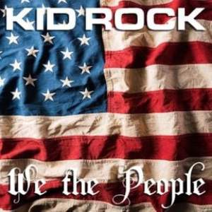 Kid Rock - We The People