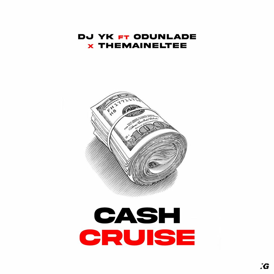 DJ YK Beat Mule - Cash Cruise Ft Odunlade Adekola & Themaineltee