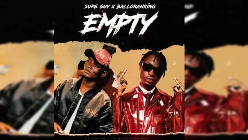 Sure Guy - Empty ft. Balloranking