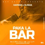 Kapaso ft Elisha – Paka La Bar