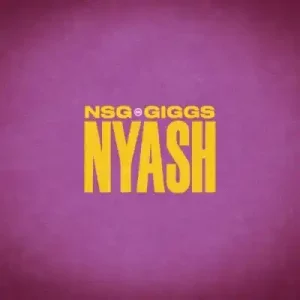 NSG – Nyash ft. Giggs