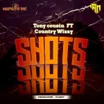Tony Cousin ft Country Wizzy – Shots